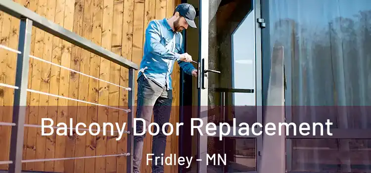  Balcony Door Replacement Fridley - MN