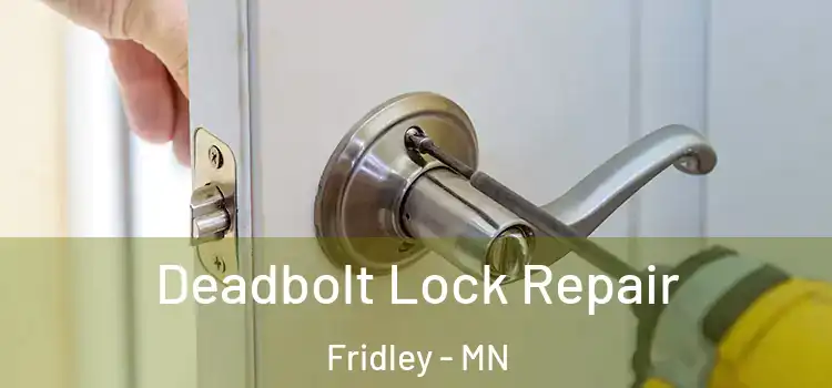 Deadbolt Lock Repair Fridley - MN