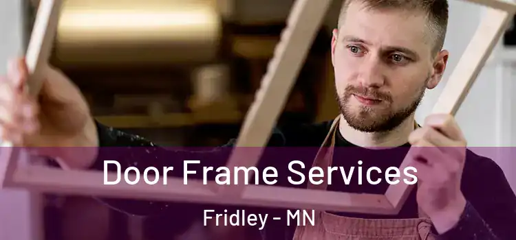 Door Frame Services Fridley - MN