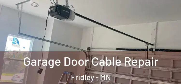 Garage Door Cable Repair Fridley - MN