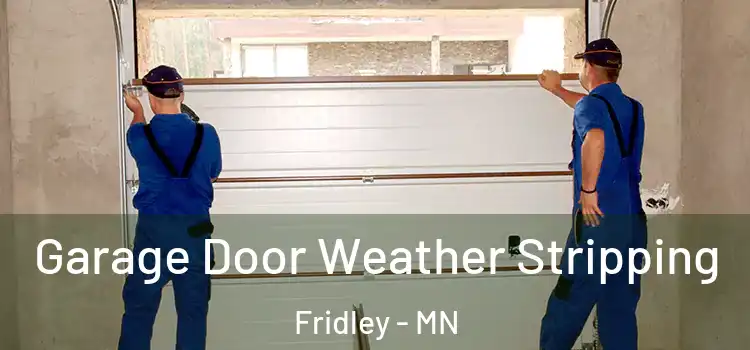  Garage Door Weather Stripping Fridley - MN