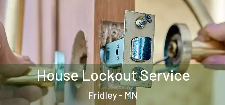 House Lockout Service Fridley - MN