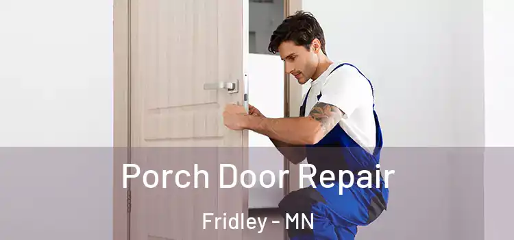  Porch Door Repair Fridley - MN